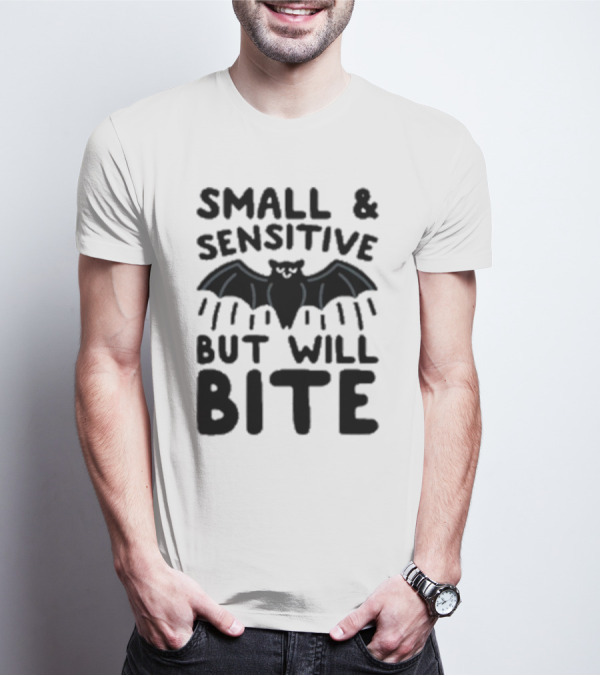 Small And Sensitive But Will Bite Bat Image T-Shirt