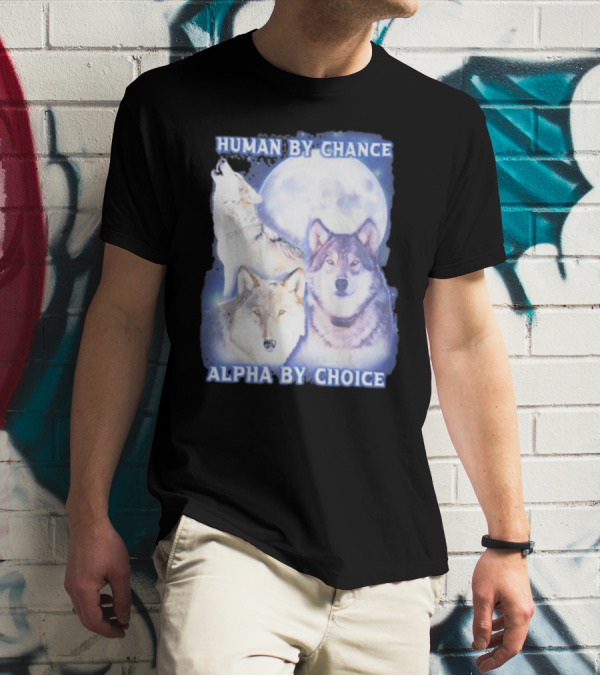 Vasaricore Human By Chance Alpha By Choice Wolf Moon Trio T-Shirt