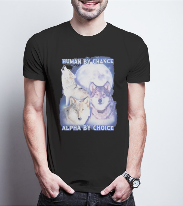 Vasaricore Human By Chance Alpha By Choice Wolf Moon Trio T-Shirt