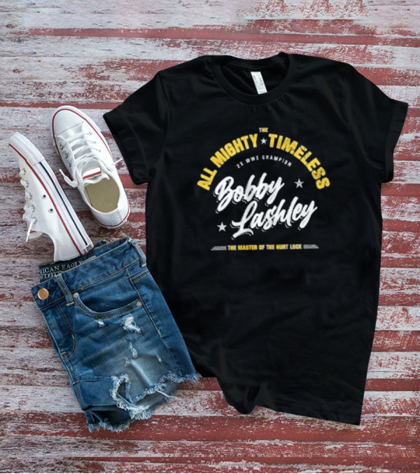 Bobby Lashley All Mighty Timeless 2x WWE Champion The Master Of The Hurt Lock T-Shirt