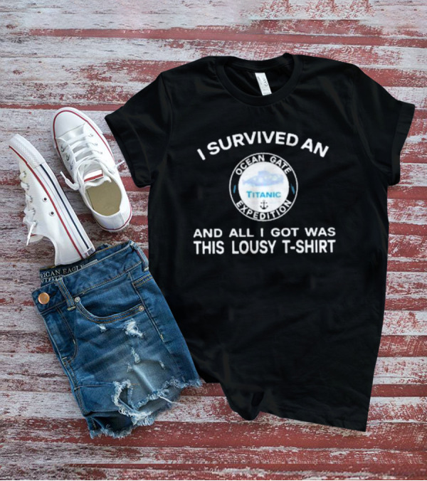 I Survived An Ocean Gate Titanic Expedition And All I Got Was This Lousy T-Shirt