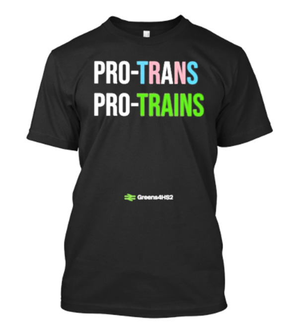 PRO-TRANS PRO-TRAINS GREENS4HS2 T-Shirt