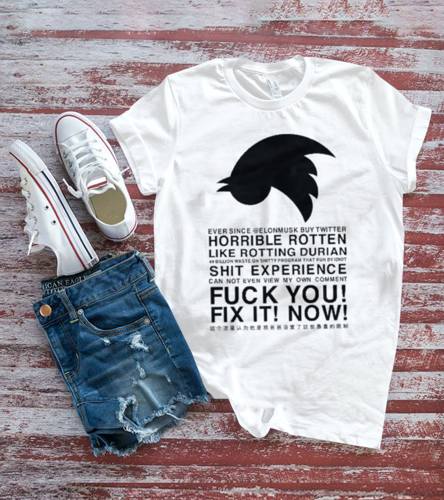 Ever Since Elon Musk Buy Twitter Horrible Rotten Like Rotting Durian Shit Experience Fix It Now T-Shirt