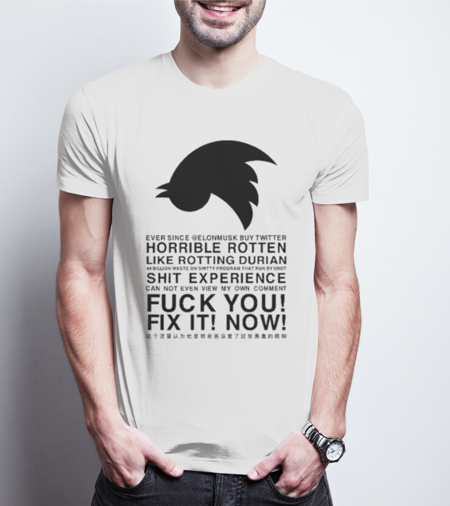 Ever Since Elon Musk Buy Twitter Horrible Rotten Like Rotting Durian Shit Experience Fix It Now T-Shirt