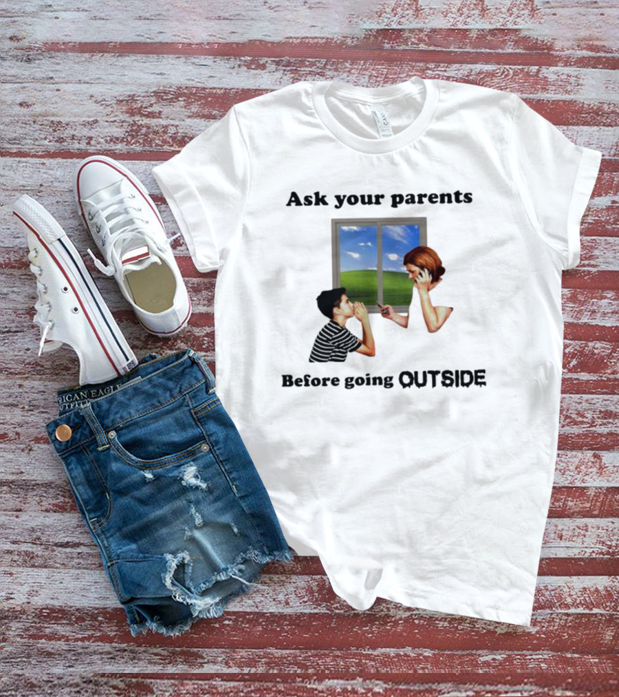 Ask Your Parents Before Going Outside Window Scene T-Shirt