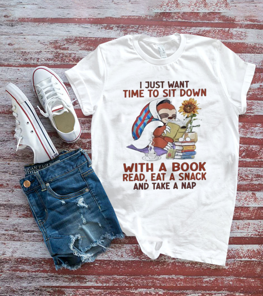 I Just Want Time To Sit Down With A Book Read, Eat A Snack, And Take A Nap Sloth Relaxation T-Shirt