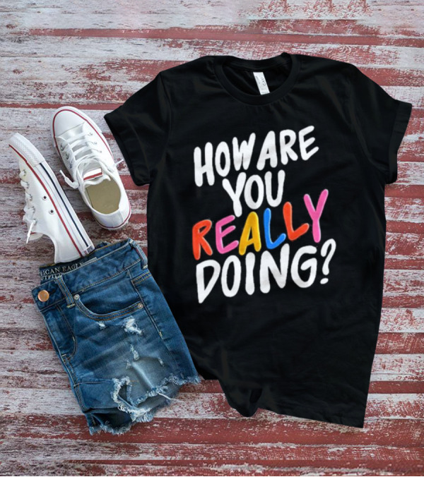 Twloha How Are You Really Doing T-Shirt