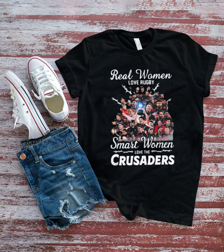 Real Women Love Rugby Smart Women Love The Crusaders Team Celebration Montage T-Shirt