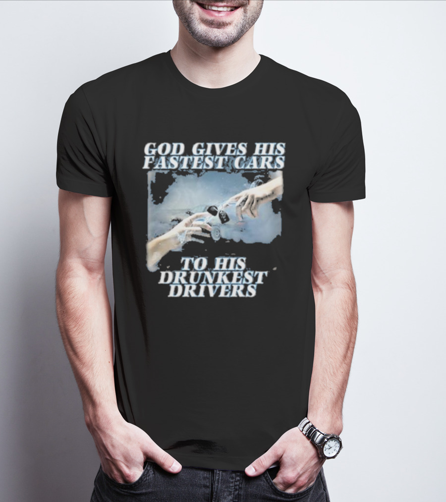 Bryson God Gives His Fastest Cars To His Drunkest Drivers Creation T-Shirt