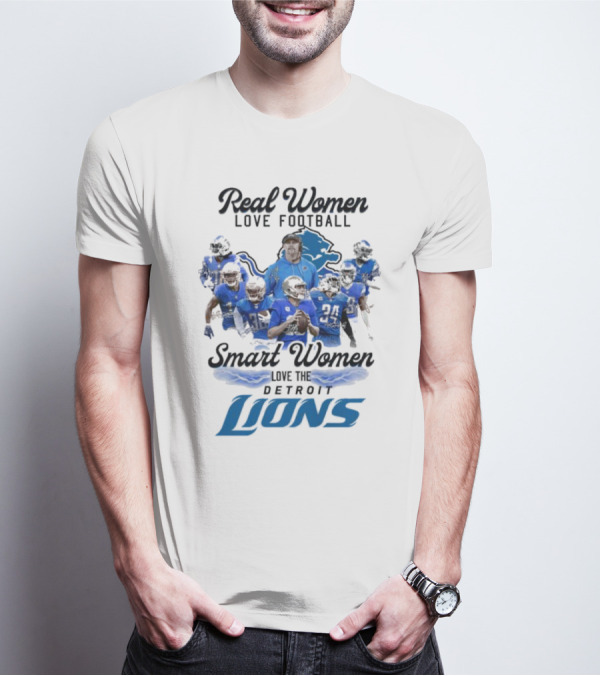 Real Women Love Football Smart Women Love The Detroit Lions Team Spirit T-Shirt