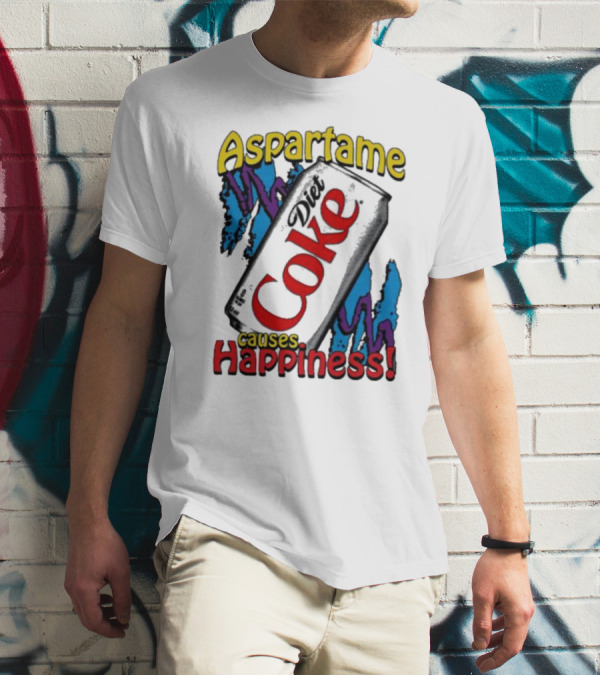 Aspartame Diet Coke Causes Happiness T-Shirt