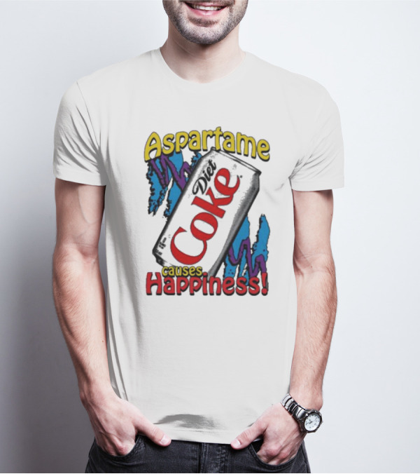 Aspartame Diet Coke Causes Happiness T-Shirt