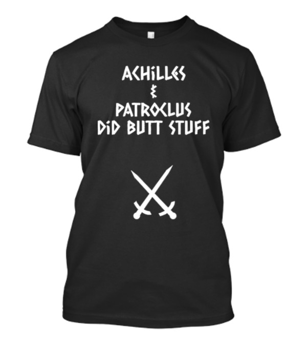 Sacha Coward Achilles Patroclus Did Butt Stuff Crossed Swords T-Shirt