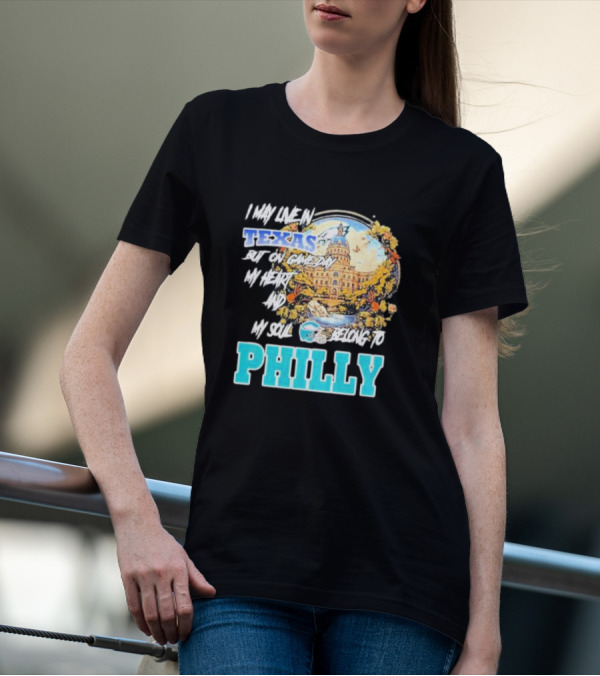 I May Live In Texas But On Game Day My Heart And My Soul Belong To Philly Football Capitol Helmet T-Shirt