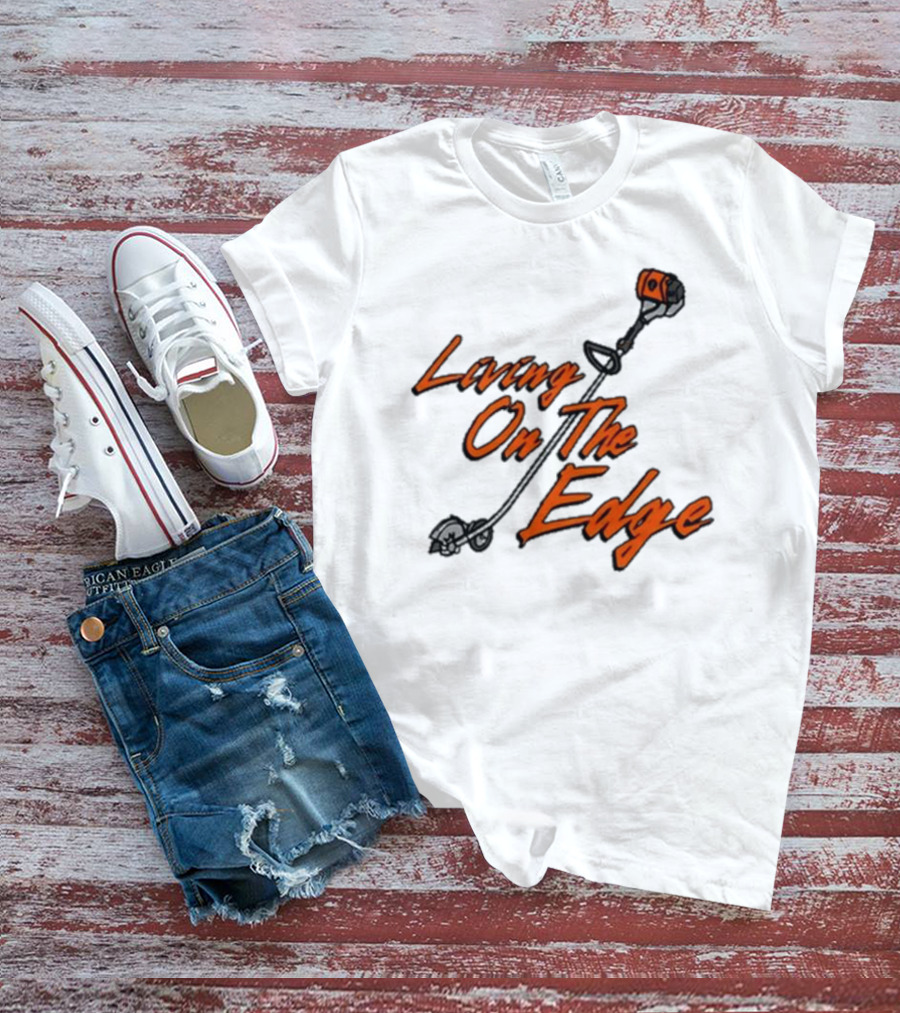 Middleclassfancy Living On The Edge Lawn Trimmer Humor T-Shirt