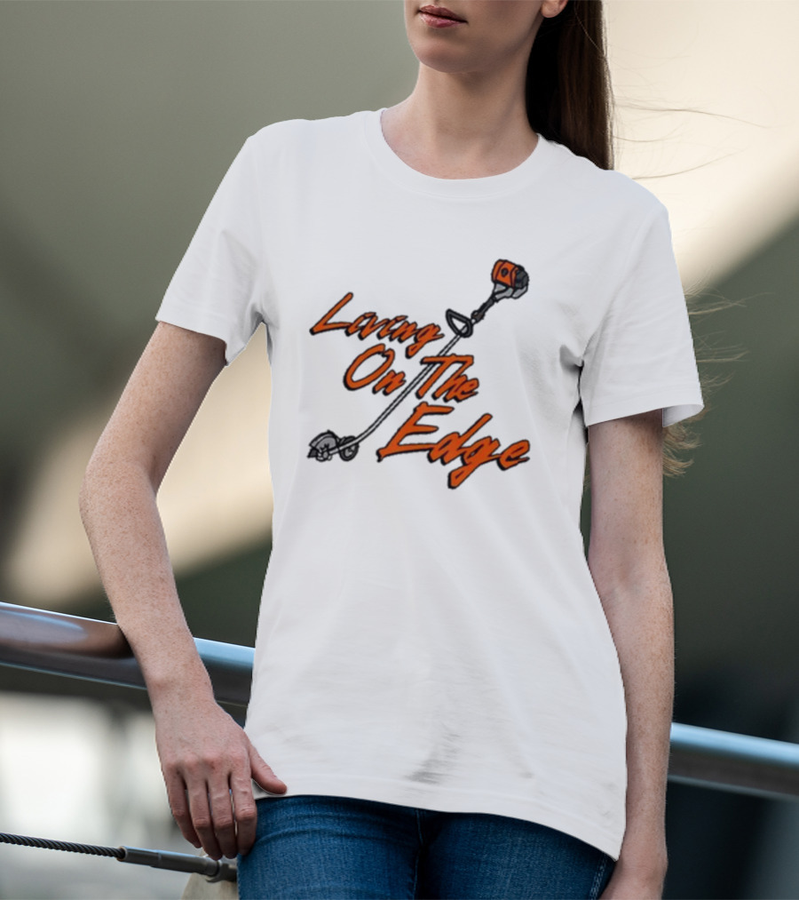 Middleclassfancy Living On The Edge Lawn Trimmer Humor T-Shirt