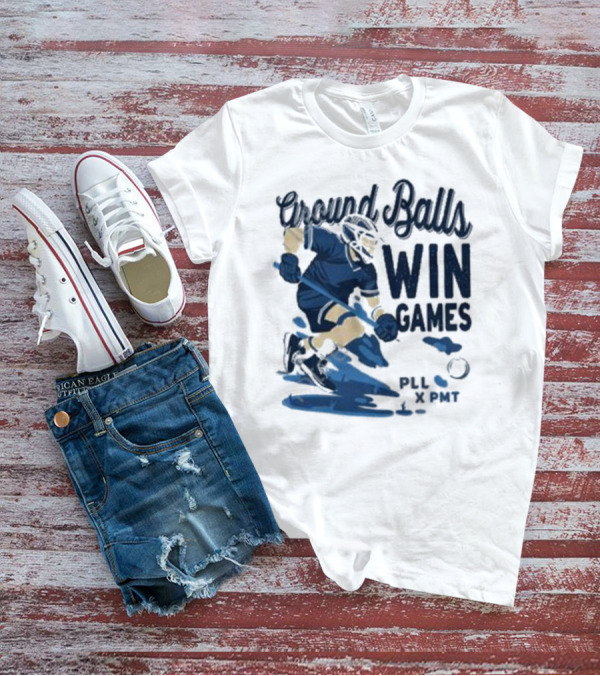 Ground Balls Win Games PLL X PMT Lacrosse Player T-Shirt