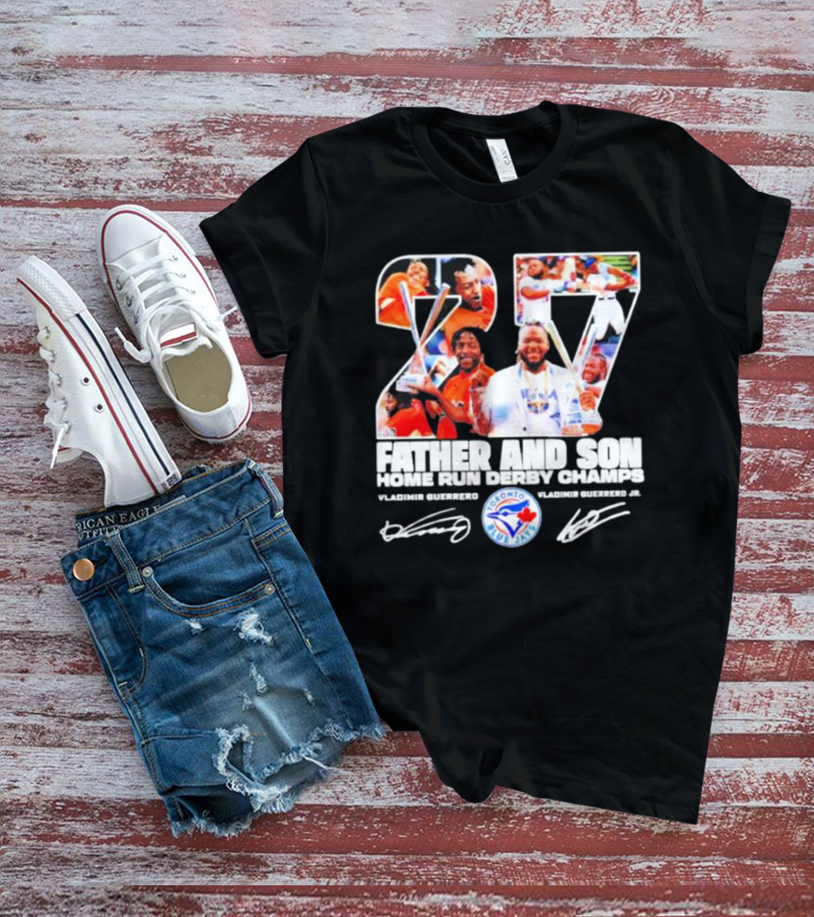 27 Vladimir Guerrero Father And Son Home Run Derby Champs Toronto Blue Jays Signatures T-Shirt