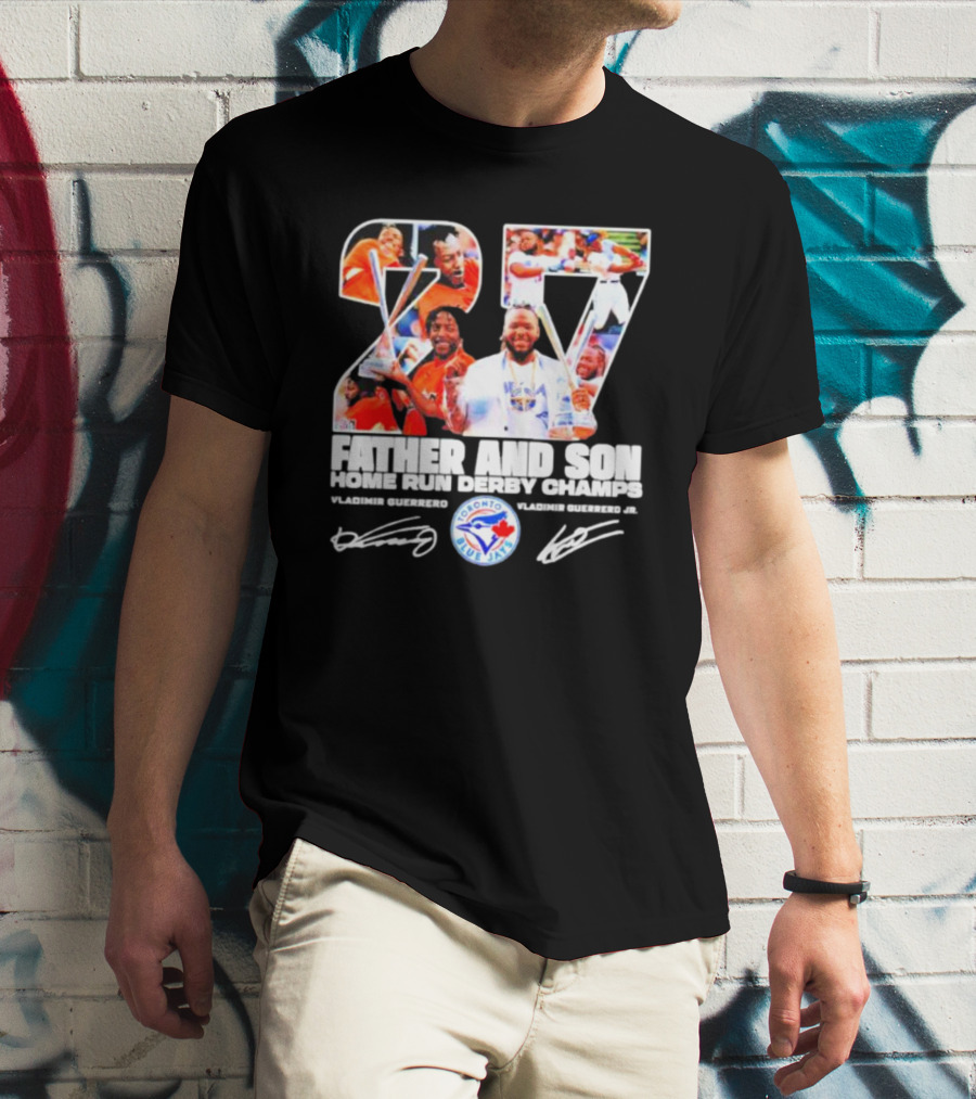 27 Vladimir Guerrero Father And Son Home Run Derby Champs Toronto Blue Jays Signatures T-Shirt