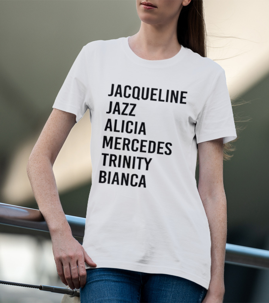 Jacqueline Jazz Alicia Mercedes Trinity Bianca Names T-Shirt
