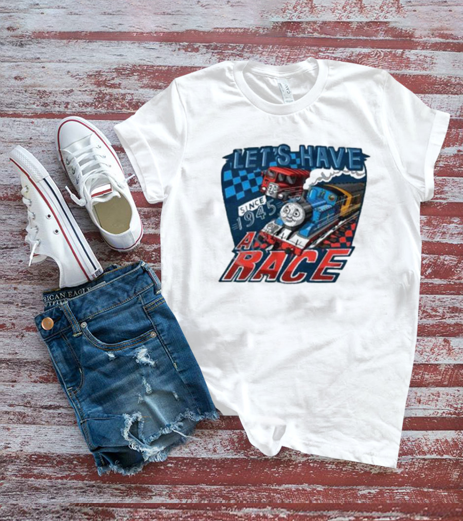 Let's Have A Race With Trains Since 1945 T-Shirt