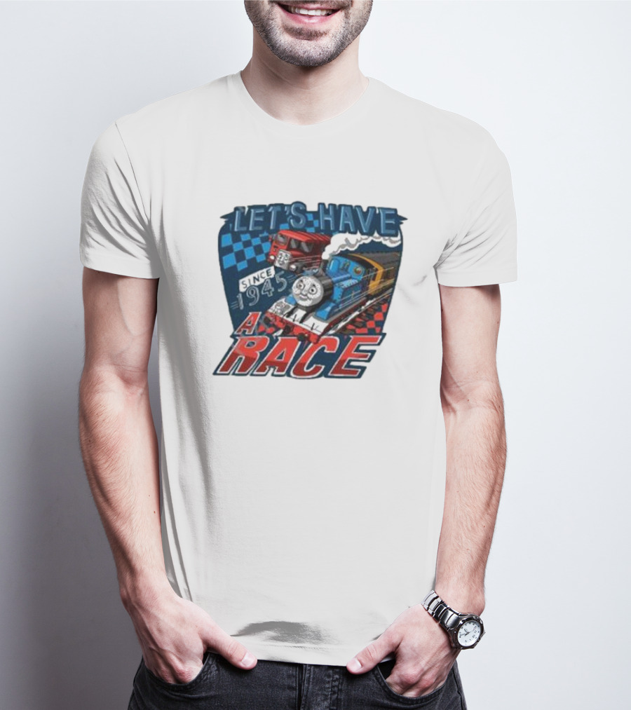 Let's Have A Race With Trains Since 1945 T-Shirt