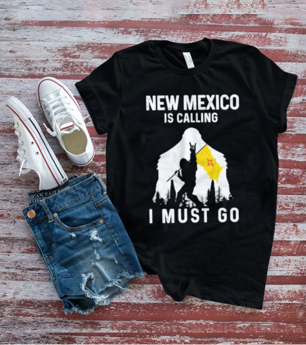 New Mexico Is Calling I Must Go Bigfoot Silhouette With Flag T-Shirt