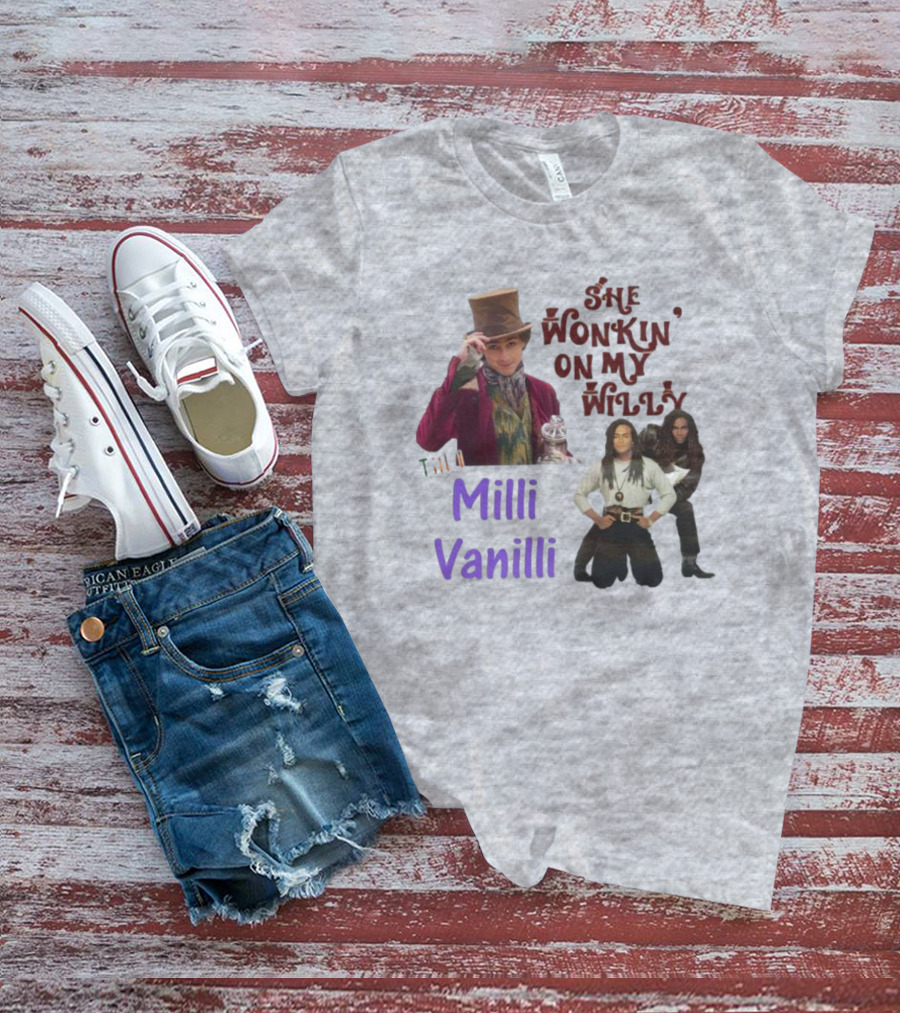 She Wonkin’ On My Willy Till Milli Vanilli With Willy Wonka And Milli Vanilli Visual Mashup T-Shirt