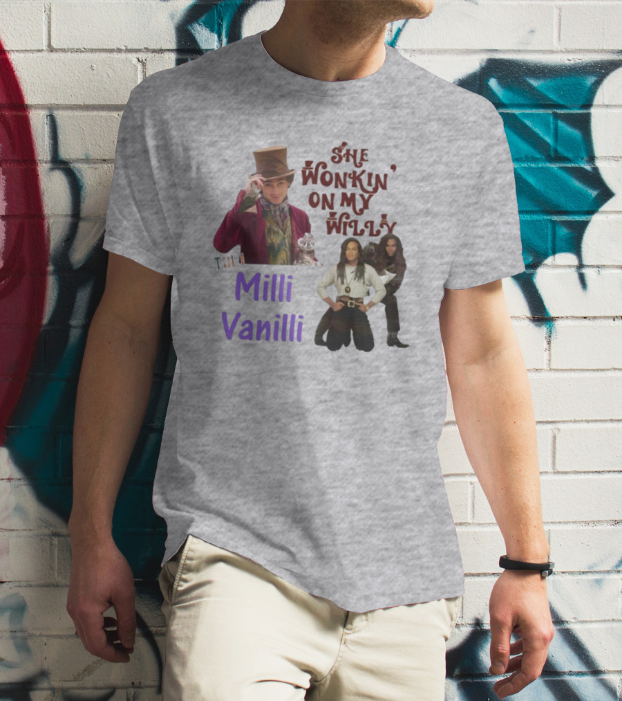 She Wonkin’ On My Willy Till Milli Vanilli With Willy Wonka And Milli Vanilli Visual Mashup T-Shirt