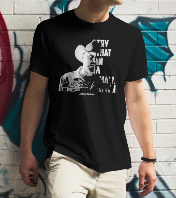 Try That In A Small Town Jason Aldean Face Signatures T-Shirt