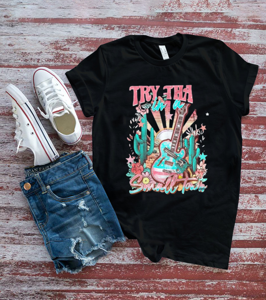 Try That In A Small Town Jason Aldean The Aldean Team Country Music Cactus Desert Guitar T-Shirt