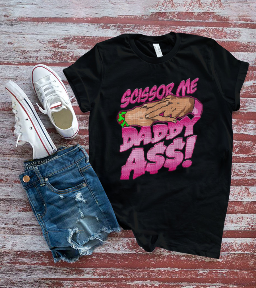 The Acclaimed Scissor Me Daddy Ass Hands Gesture Ugly T-Shirt