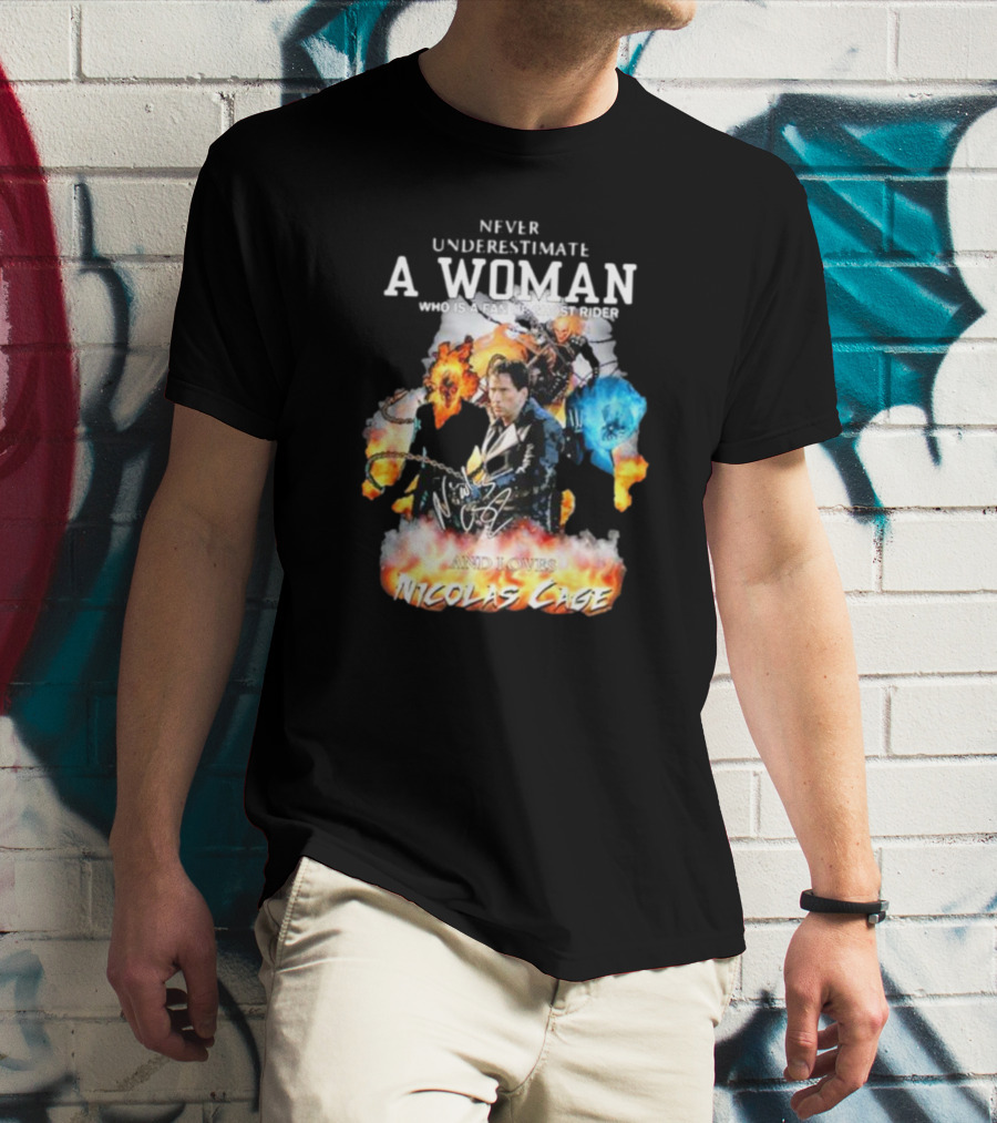 Never Underestimate A Woman Who Is A Fan Of Ghost Rider And Loves Nicolas Cage T-Shirt