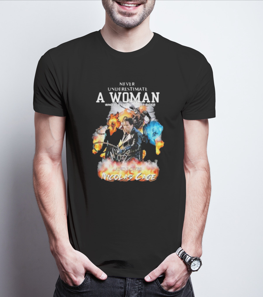 Never Underestimate A Woman Who Is A Fan Of Ghost Rider And Loves Nicolas Cage T-Shirt