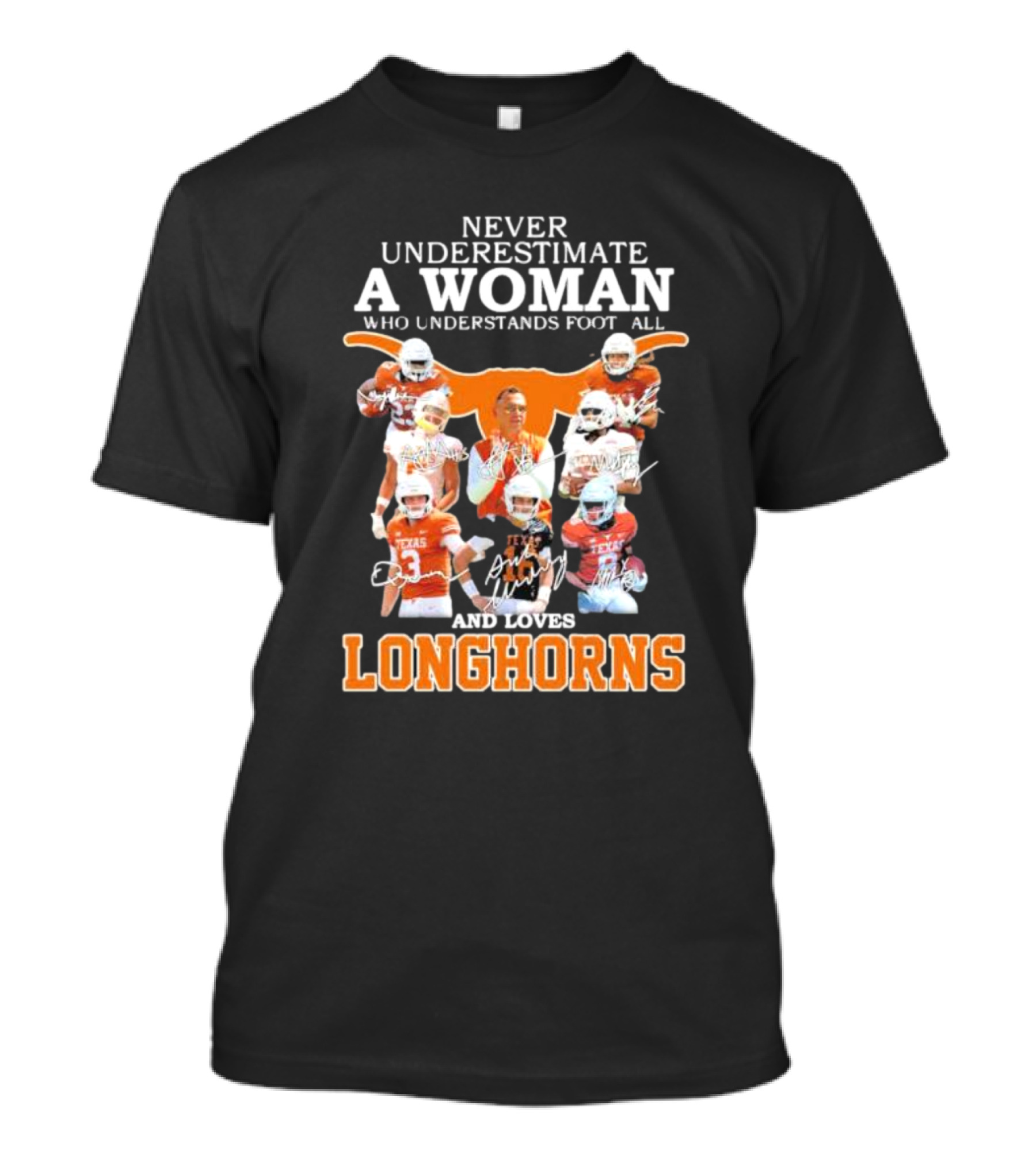 Never Underestimate A Woman Who Understands Football And Loves Longhorns With Players And Signatures T-Shirt