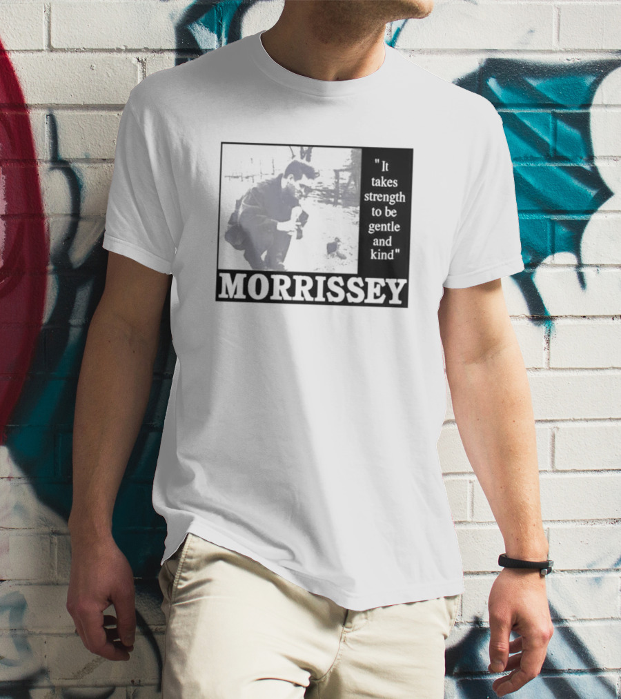 Morrissey It Takes Strength To Be Gentle And Kind T-Shirt