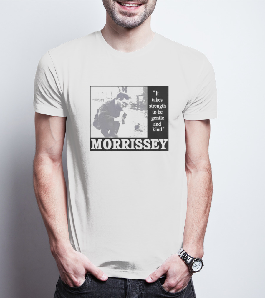 Morrissey It Takes Strength To Be Gentle And Kind T-Shirt