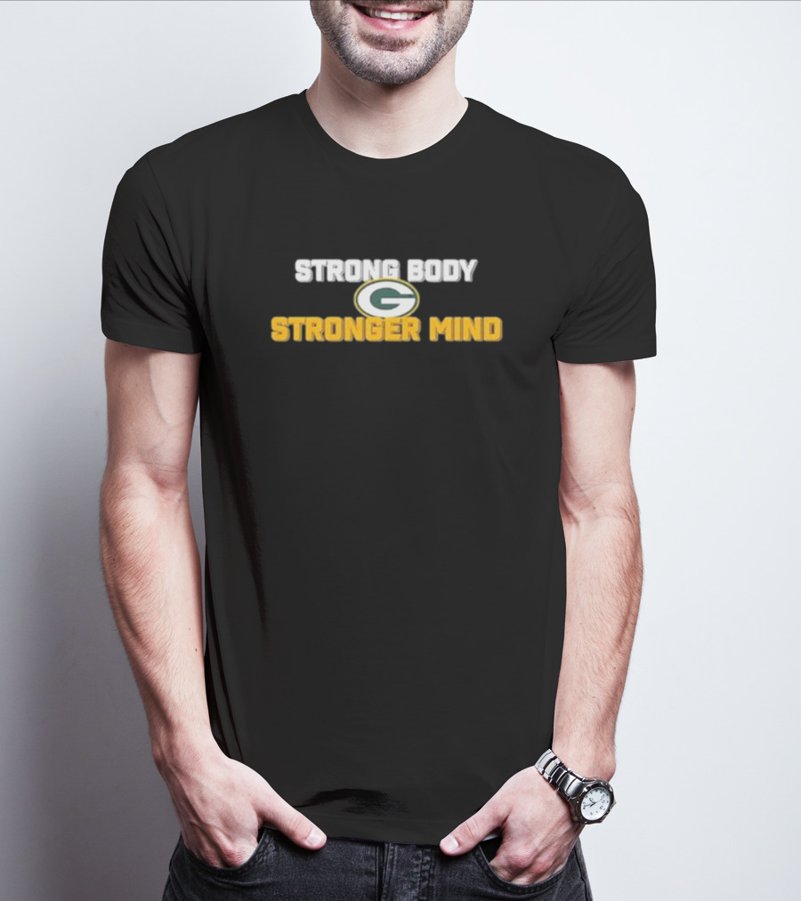 Strong Body Stronger Mind Green Bay Packers T-Shirt