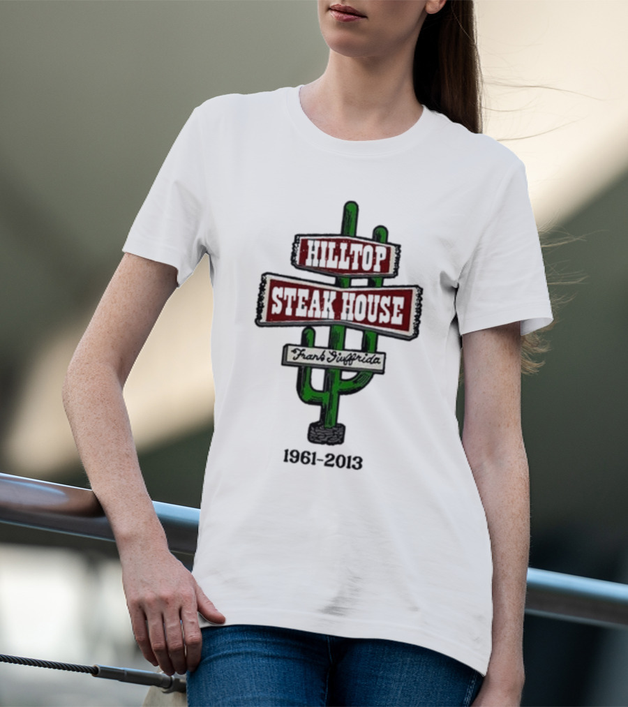 Hilltop Steak House 1961-2013 Frank Giuffrida Cactus T-Shirt