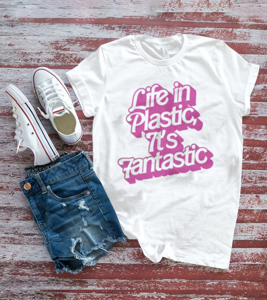 Life In Plastic It's Fantastic Lyrics Fashion Trend Barbiecore Aesthetic T-Shirt