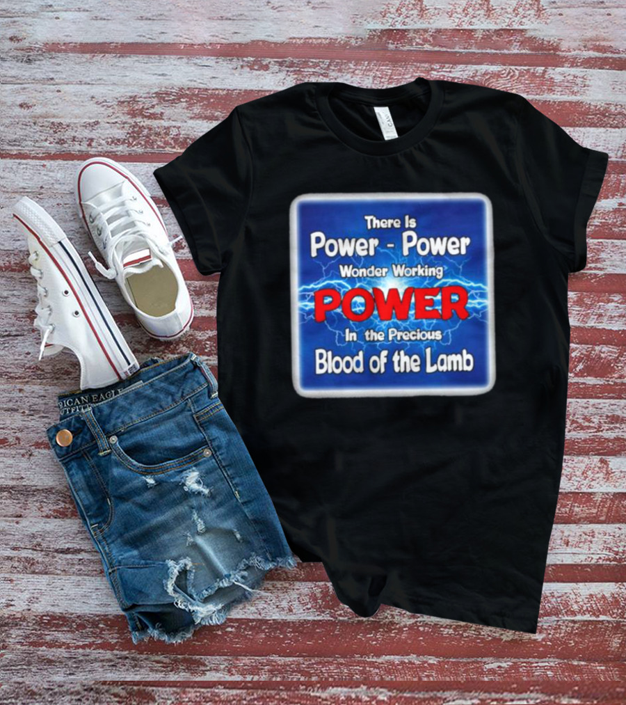 There Is Power Power Wonder Working Power In The Precious Blood Of The Lamb Electric Blue Lightning T-Shirt