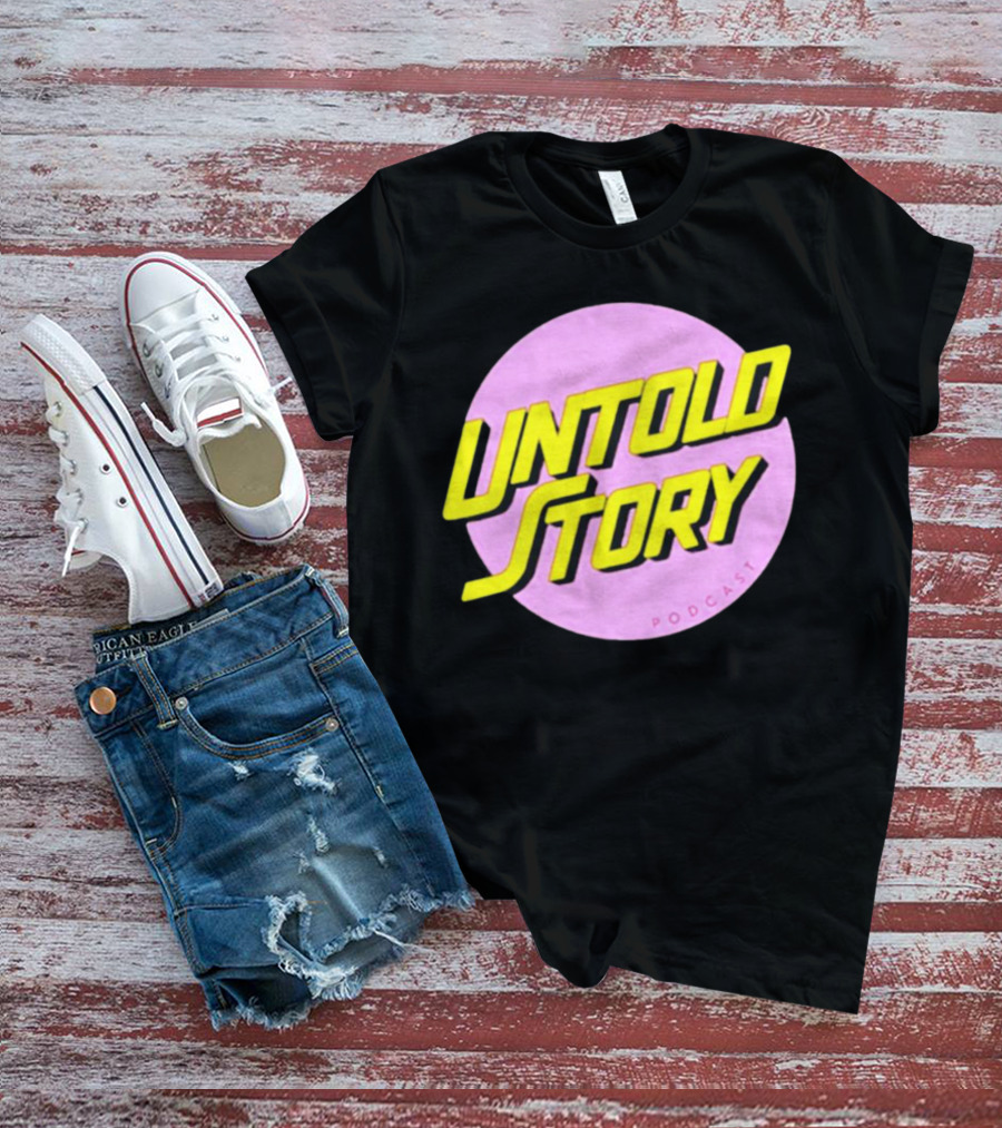 UNTOLD STORY PODCAST T-Shirt
