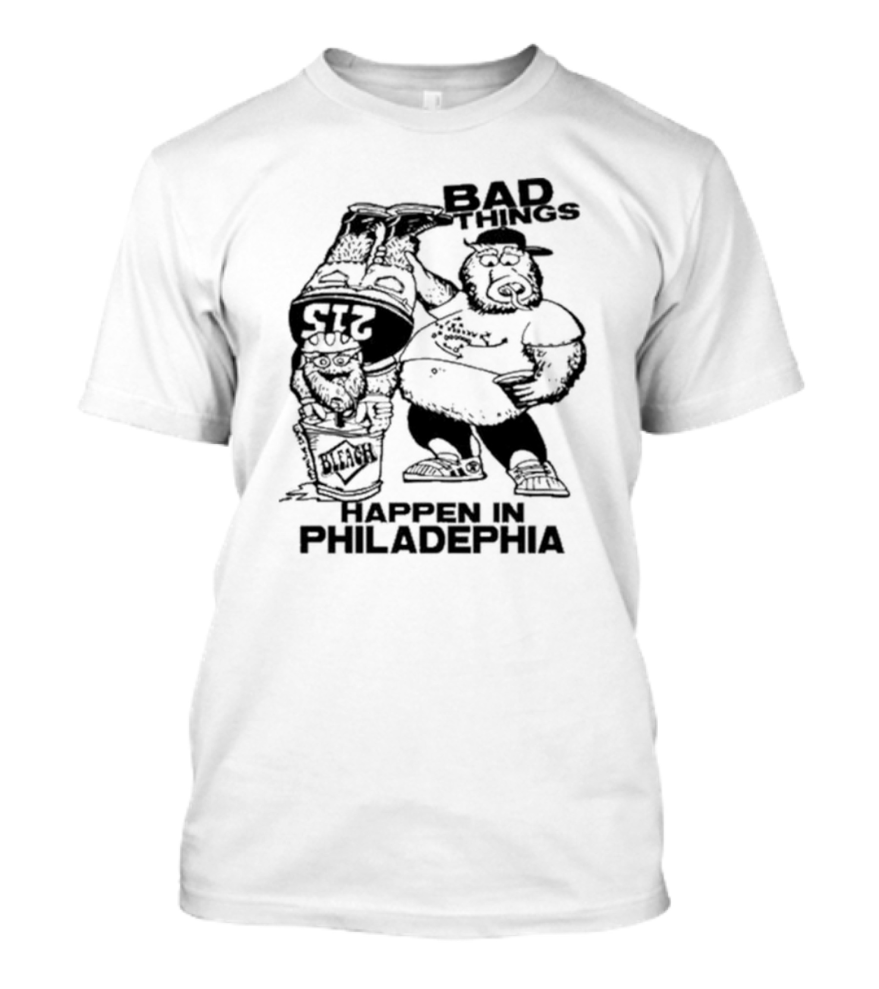 Gritty Philly Bad Things Happen In Philadelphia Bleach 215 T-Shirt