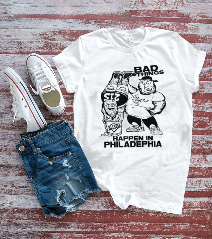 Gritty Philly Bad Things Happen In Philadelphia Bleach 215 T-Shirt