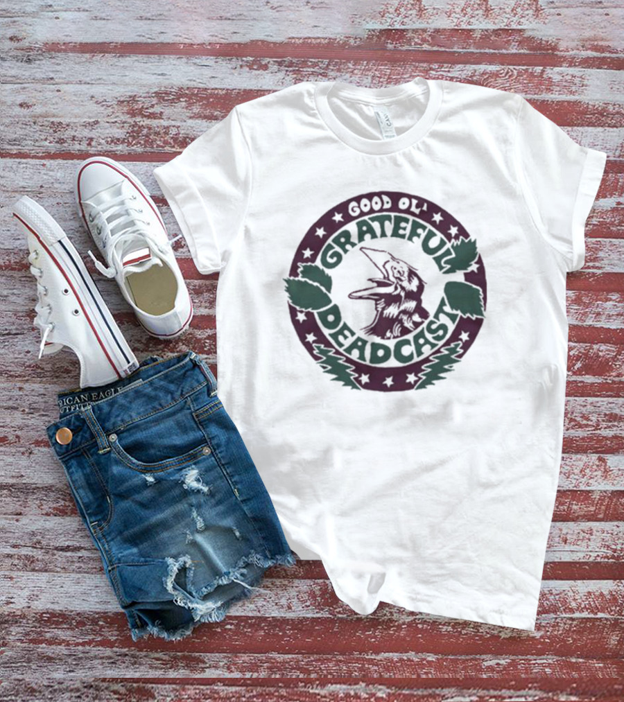 Good Ol’ Grateful Deadcast Dead And Co T-Shirt