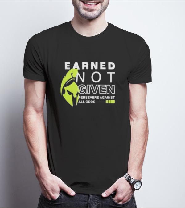 Earned Not Given Persevere Against All Odds Spartan Helmet Green Accents T-Shirt