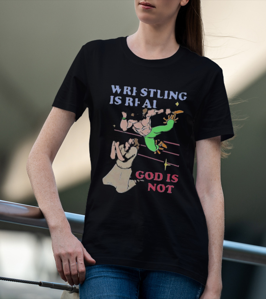 Wrestling Is Real God Is Not Wrestler Jumping Over Praying Man T-Shirt