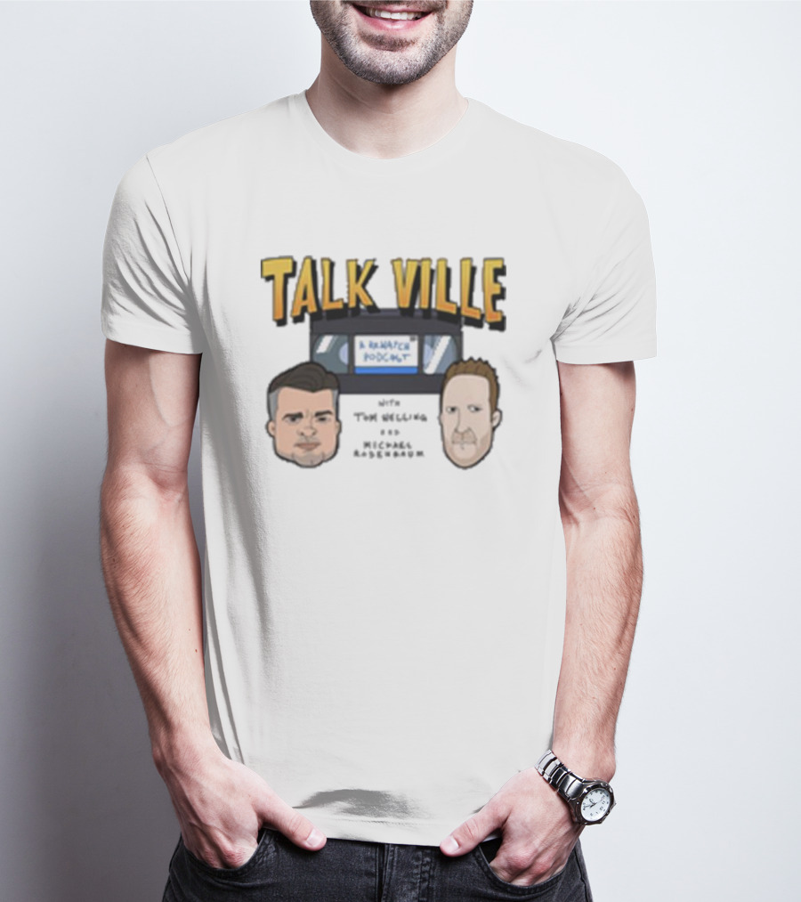 Talk Ville A Rewatch Podcast With Tom Welling Michael Rosenbaum T-Shirt