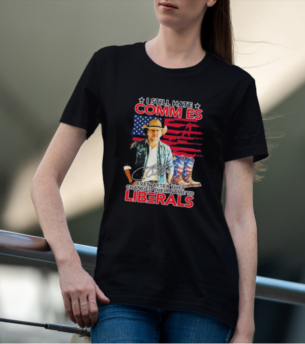 I Still Hate Commies Even After They Changed Their Name To Liberals Cowboy American Flag Boots T-Shirt