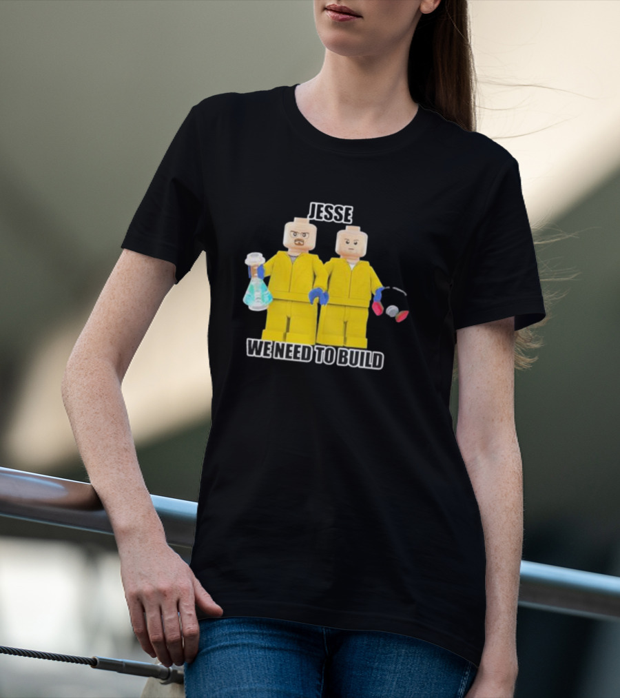 Jesse We Need To Build Mr Goofy Ahh Breaking Lego Figures T-Shirt